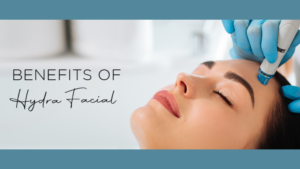 Top 10 Benefits of HydraFacial Treatment