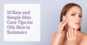 Top 10 Skin Care Tips For Oily Skin